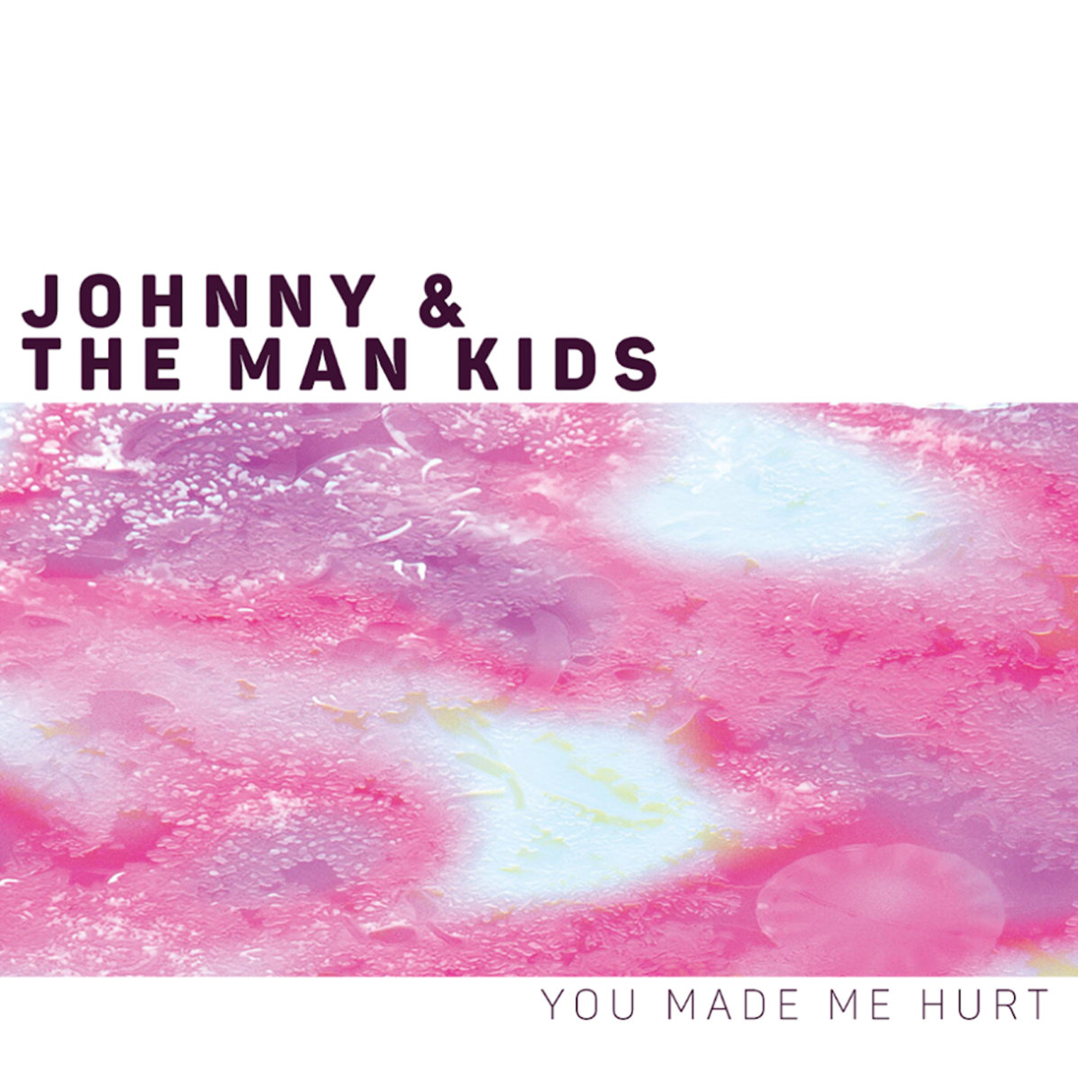 Johnny & the Man Kids – You Made Me Hurt