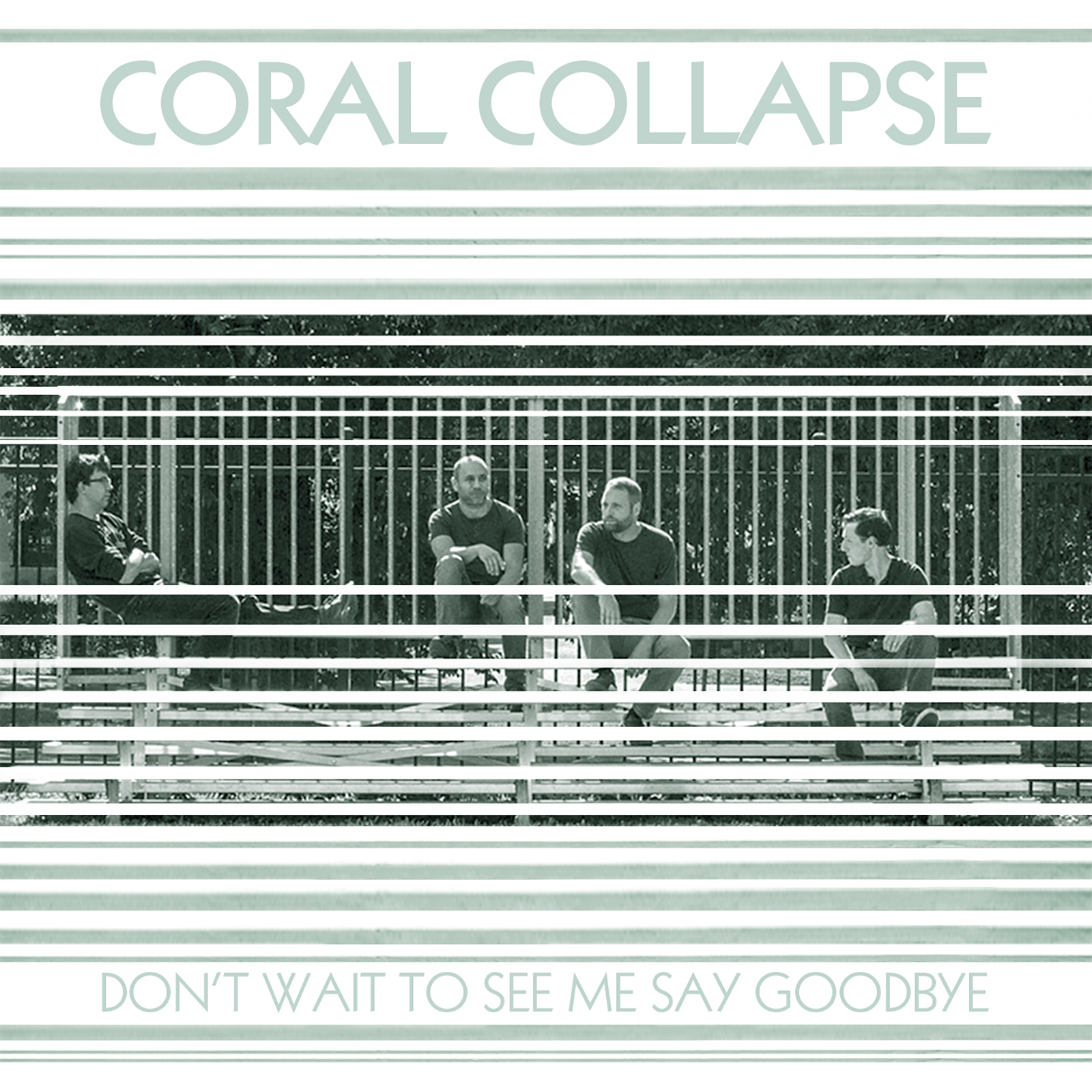 Coral Collapse –  Don’t Wait to See Me Say Goodbye