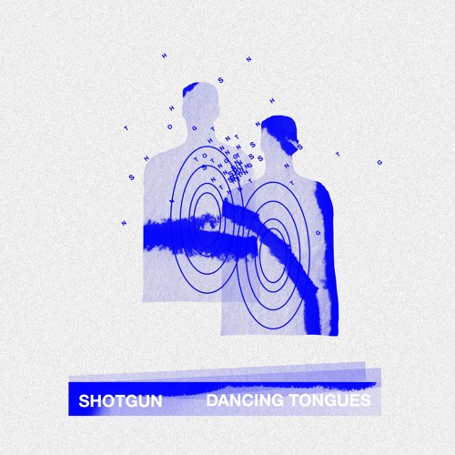 Dancing Tongues – “Shotgun”