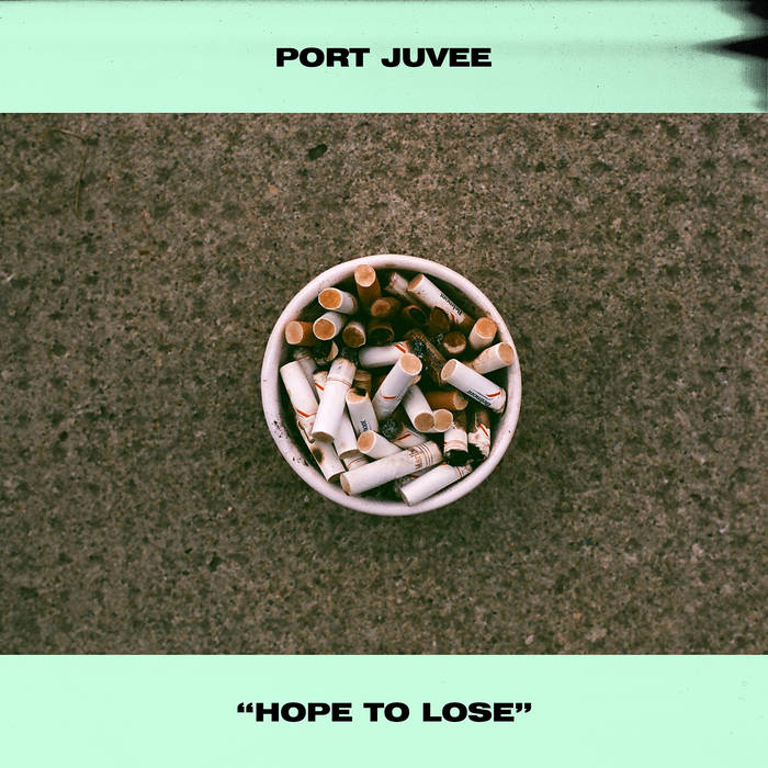 Port Juvee – “Hope to Lose”