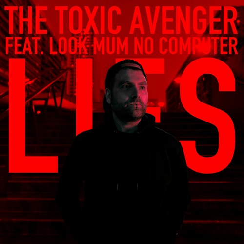 The Toxic Avenger X LOOK MUM NO COMPUTER – “Lies”