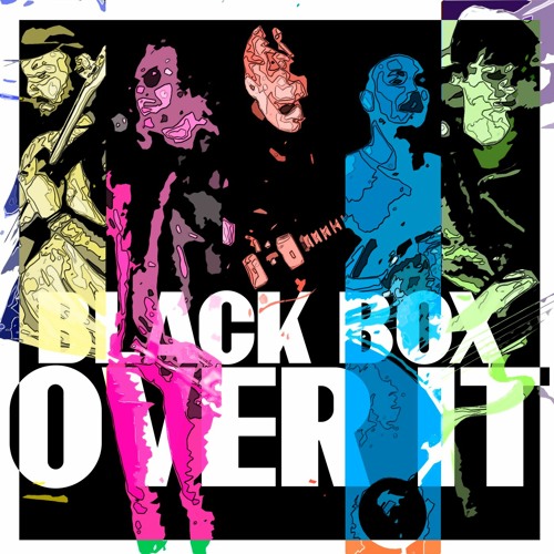 Black Box – “Over It”