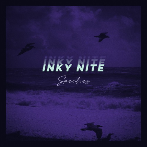 Inky Nite – “Spectres”