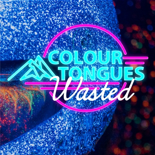 Colour Tongues – “Wasted”