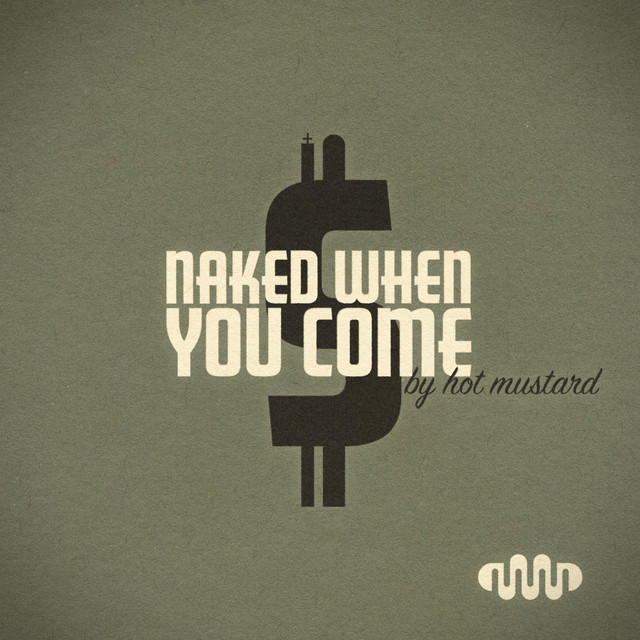 Hot Mustard – “Naked When You Come”