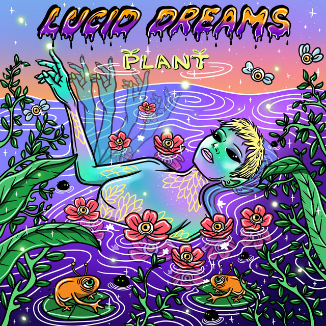 PLANT – “Lucid Dreams”