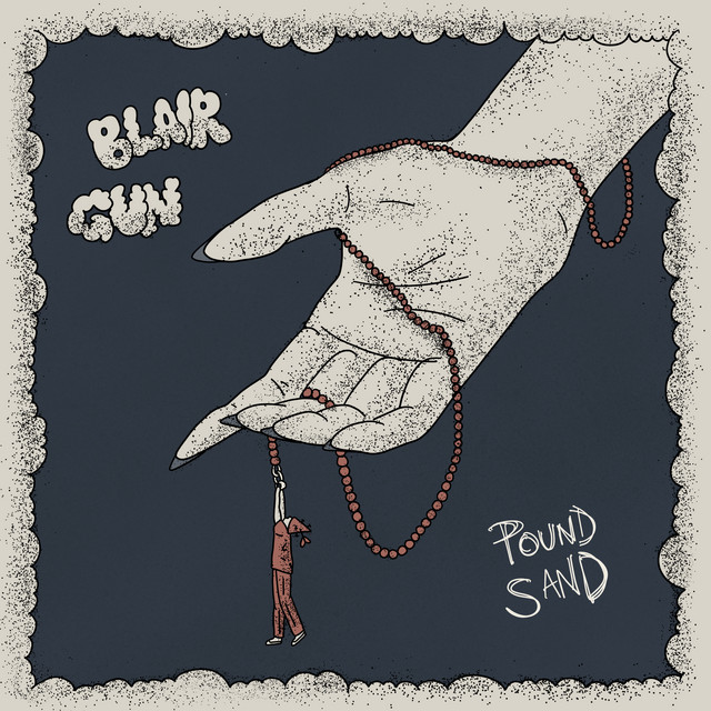 Blair Gun – “Pound Sand”