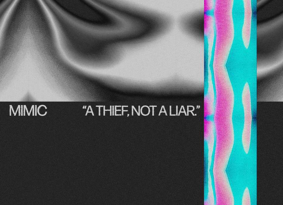 MIMIC – A Thief, Not A Liar.