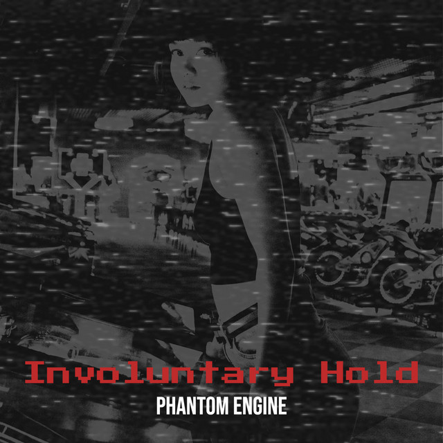 Phantom Engine – “Involuntary Hold”
