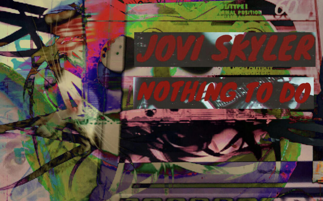 Jovi Skyler – Nothing To Do