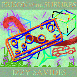 Izzy Savides – “Prison in the Suburbs”