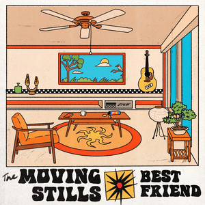 The Moving Stills – “Best Friend”