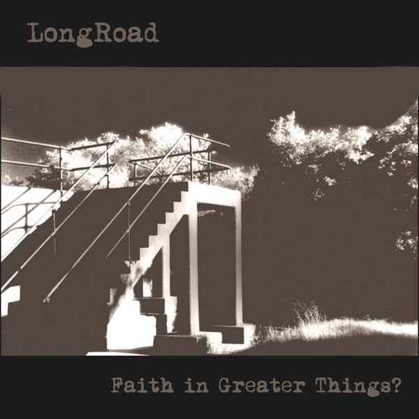 LongRoad – Faith in Greater Things?
