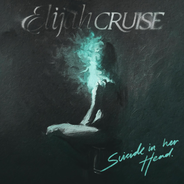 Elijah Cruise – “Suicide in Her Head”
