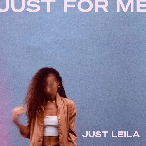 Just Leila – Just For Me