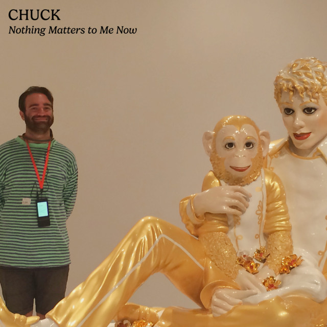 CHUCK – “Nothing Matters To Me Now”