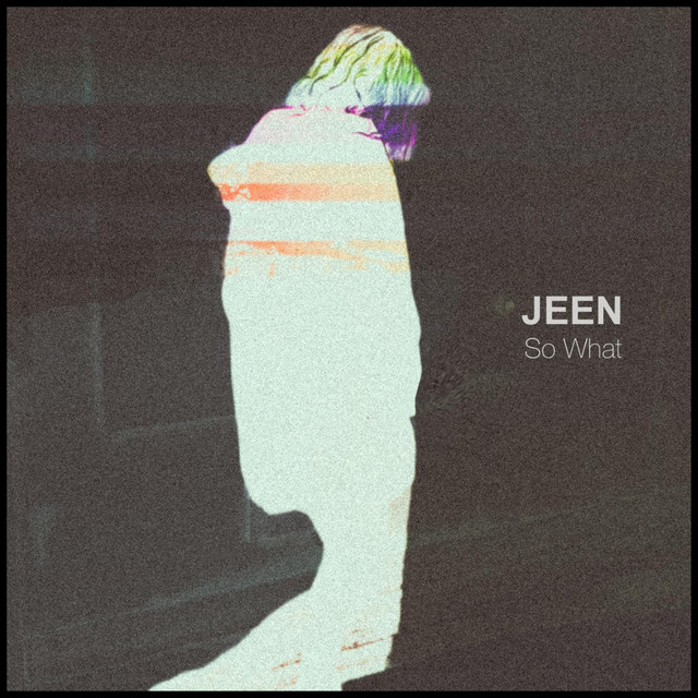 JEEN – “So What”