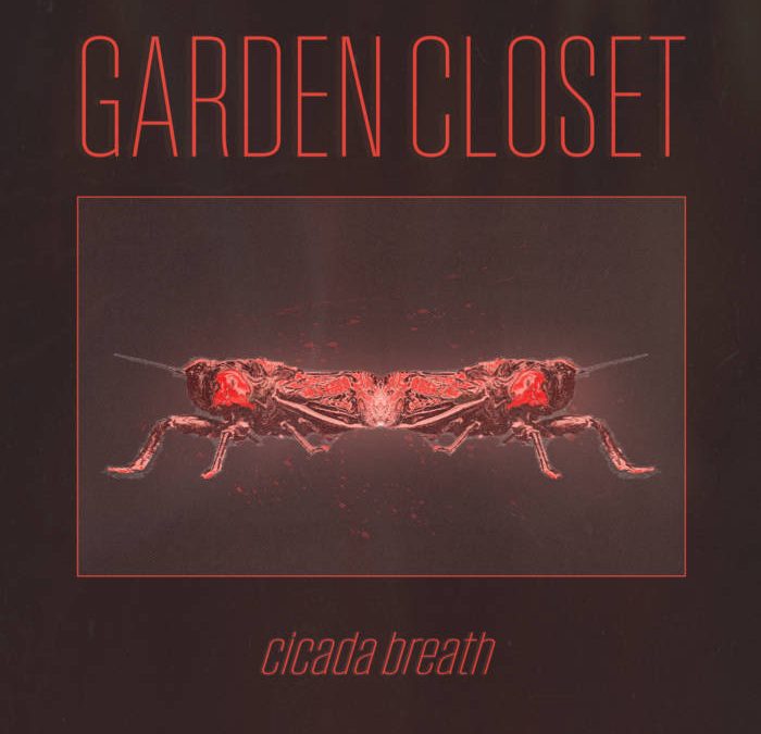 Garden Closet – cicada breath